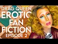 Drag Queen Erotic Fan Fiction - Episode 2