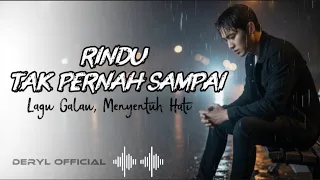 rindu tak pernah sampai official lyrics video lagu galau menyayat hati 