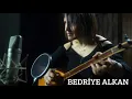 Bedriye Alkan Seyyah Olup Şu Alemi Gezerim 🎼🎶🎙