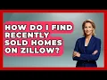 How Do I Find Recently Sold Homes On Zillow - Home Investing Experts