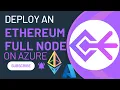 How To Deploy An Ethereum Full Node on Microsoft Azure