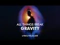 Download Lagu all things break - gravity (Lyrics / Visualizer) MP3