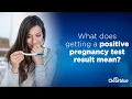 What does getting a positive pregnancy test result mean