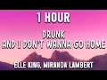 Drunk And I Don't Wanna Go Home - Elle King, Miranda Lambert - Country Selection  1 Hour 