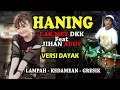 Download Lagu HANING - JIHAN AUDY (Lagu Dayak) CAK MET KOLABORASI Terbaru