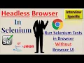 How to Run Selenium Tests in Browser without opening Browser UI Pradeep Nailwal
