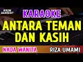 Download Lagu ANTARA TEMAN DAN KASIH - KARAOKE NADA WANITA ( RIZA UMAMI )