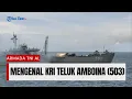 Download Lagu 🔴 Kapal Perang Teluk Amboina 503 | Landing Ship Tank Angkatan Laut | Tua Tapi Powerfull dan Teruji