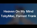 TobyMac, Forrest Frank- Heaven On My Mind (Lyrics)