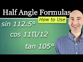 Half Angle Formulas - How to Use 3 Examples