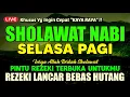 Download Lagu SHOLAWAT PENARIK REZEKI PALING DAHSYAT, Sholawat Nabi Muhammad SAW, SALAWAT JIBRIL PALING MERDU