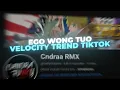 DJ EGO WONG TUO VELOCITY TREND TIKTOK - Cndraa RMX