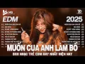 Download Lagu Muốn Cua Anh Là Bồ Remix | BXH Nhạc Trẻ Remix Hay Nhất 2025 | Top 15 Bản EDM TikTok Hot Trend 2025