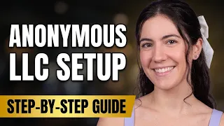How To Form An Anonymous LLC Step-by-Step