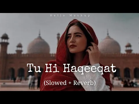 Download MP3 Tu Hi Haqeeqat [Slowed and Reverb ] Javed Ali | Tum Mile | Hello Mashup