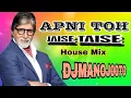 Download Lagu Apni Toh Jaise Taise | ( House Mix )  Dj manoj0070 | Amitabh bachchan| 