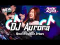 Download Lagu DJ Aurora Breakbeat Tiktok Fyp Viral Remix Version 2024