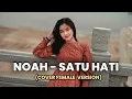 Download Lagu NOAH - SATU HATI (COVER) | FEMALE VERSION