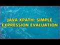 Java xPath simple expression evaluation