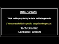 Trick to view Array data in debug mode arrays in rpgle how to debug rpgle program in as400