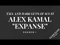 Tall and Dark guys of Sci-Fi - ALEX Cas Anvar from EXPANSE Season 1