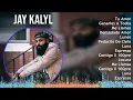 Jay Kalyl 2024 MIX Grandes Exitos - Tu Amor, Ganarlos A Todos, Me Llamas, Demasiado Amor