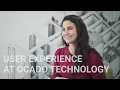 User Experience UX at Ocado Technology