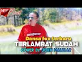 Download Lagu DANSA FOX TERBARU 2025 || TERLAMBAT SUDAH - PANBERS || COVER BY JOHN MALELAK