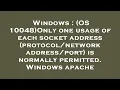 Windows OS 10048 Only one usage of each socket address is normall