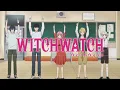 Lagu WITCH WATCH OP / Opening 2 \