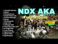 [TANPA IKLAN] NDX AKA FULL ALBUM | Apa Kabar Mantan - Goblok