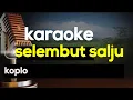 Download Lagu SELEMBUT SALJU KARAOKE KOPLO (Hanya aku yang mencintaimu) (NADA WANITA)