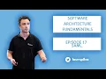 Software Architecture Fundamentals - Episode 17