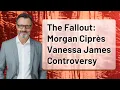 The Fallout Morgan Cipres Vanessa James Controversy