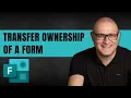 How to transfer the ownership of a MS Form