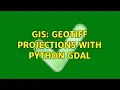GIS GeoTIFF projections with Python GDAL 2 Solutions