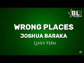 Download Lagu Joshua Baraka - Wrong Places (Lyrics Video)
