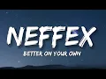 Lagu NEFFEX - Better On Your Own [Lyrics] Sharp Tone