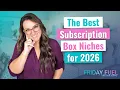 Thinking About Starting a Subscription Box in 2026 Start With These Niches