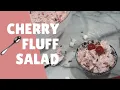 How To Make Cherry Fluff Salad