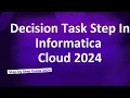 50 Decision Task Step Linear Task flow in Informatica Cloud 2024