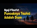 Ngaji Filsafat Puncaknya Tauhid Adalah Diam | Dr Fahruddin Faiz