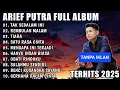 ARIEF PUTRA FULL ALBUM 2025 - TAK SEDALAM INI🎵 -  LAGU POP MELAYU TERBARU - TANPA IKLAN