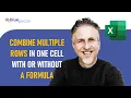 How to Combine Multiple Rows Into One Cell in Excel With or Without Formula