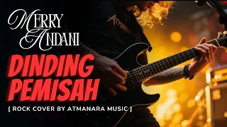 merry andani dinding pemisah rock cover by atmanara music 