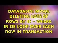 Databases MySQL deleting lots of rows by id - where in or loop over each row in transaction