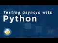 Python 3 x Asyncio Testing