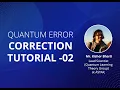 Quantum Error Correction QEC Tutorial - 2 Kishor Bharti