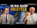 The Real Reason Gold Sold Off This Week Frank Giustra