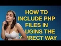 Wordpress How to include PHP files in plugins the correct way